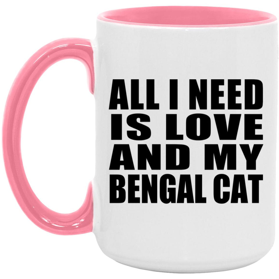 All I Need Is Love And My Bengal Cat - 15oz Accent Mug Pink