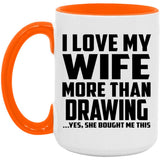 I Love My Wife More Than Drawing - 15oz Accent Mug Orange