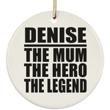 Denise The Mum The Hero The Legend - Circle Ornament
