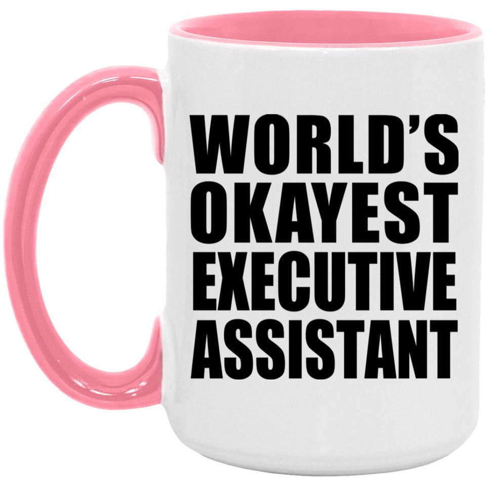 World's Okayest Executive Assistant - 15oz Accent Mug Pink