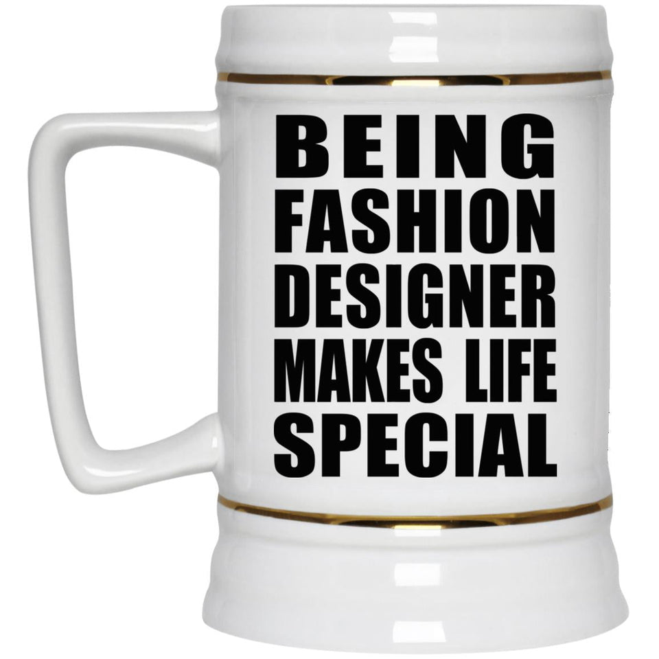 Being Fashion Designer Makes Life Special - Beer Stein