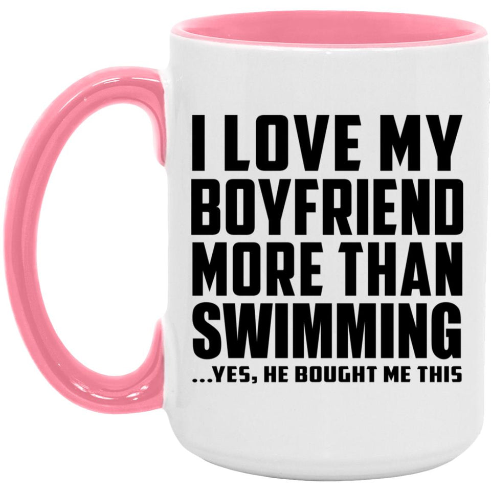 I Love My Boyfriend More Than Swimming - 15oz Accent Mug Pink