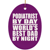 Podiatrist By Day World's Best Dad By Night - Oval Ornament