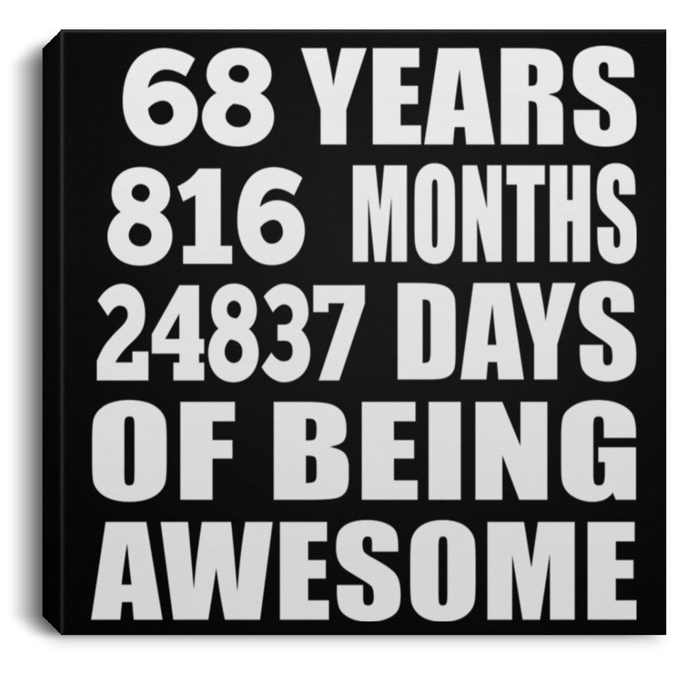 68th Birthday 68 Years 816 Months 24837 Days Of Awesome - Canvas Square