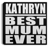 Kathryn Best Mum Ever - Canvas Square