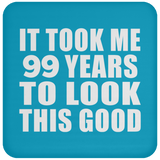 99th Birthday Took Me 99 Years To Look This Good - Drink Coaster