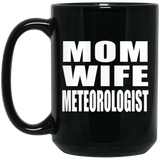Mom Wife Meteorologist - 15oz Coffee Mug Black