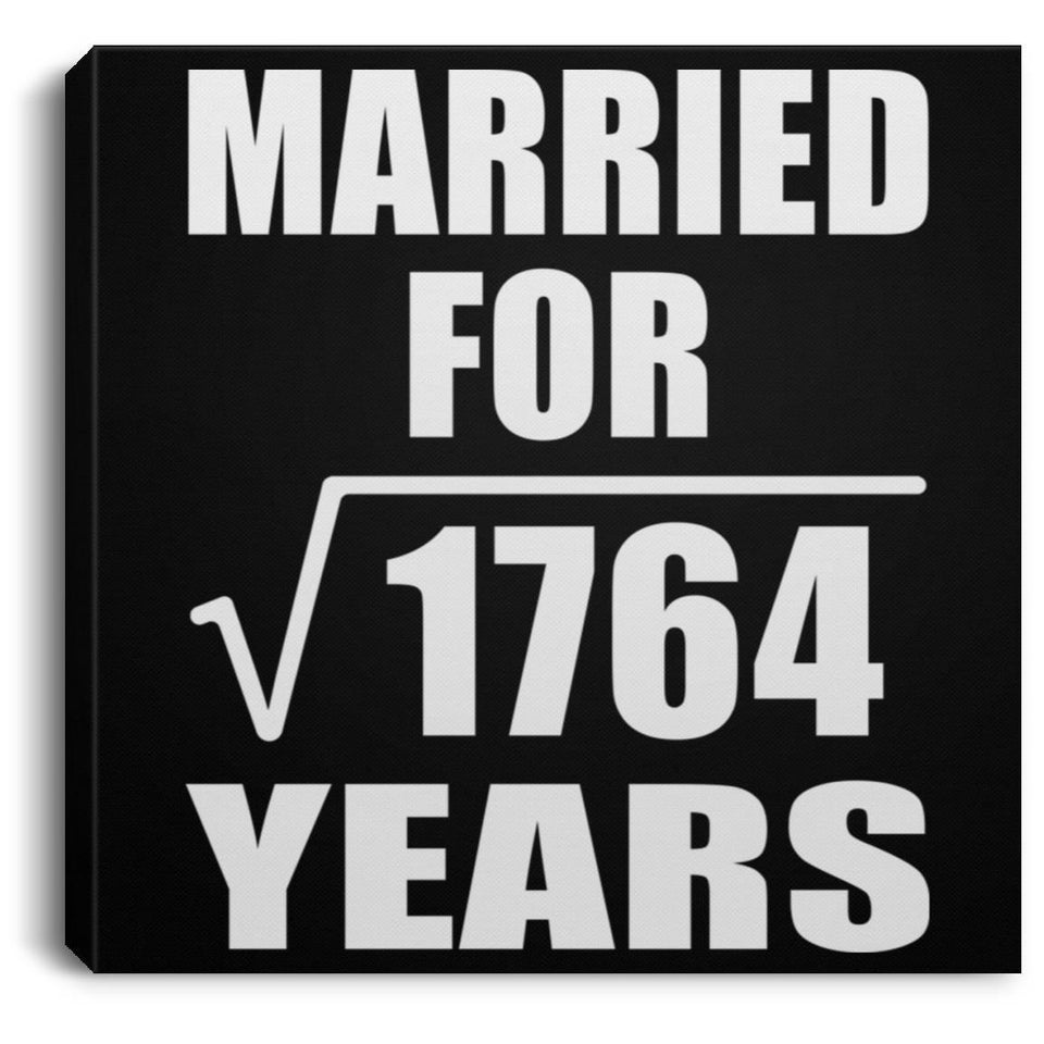 42nd Anniversary Married For Square Root of 1764 Years - Canvas Square