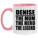 Denise The Mum The Hero The Legend - 11oz Accent Mug Pink
