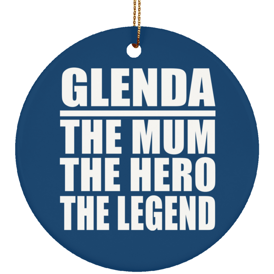 Glenda The Mum The Hero The Legend - Circle Ornament
