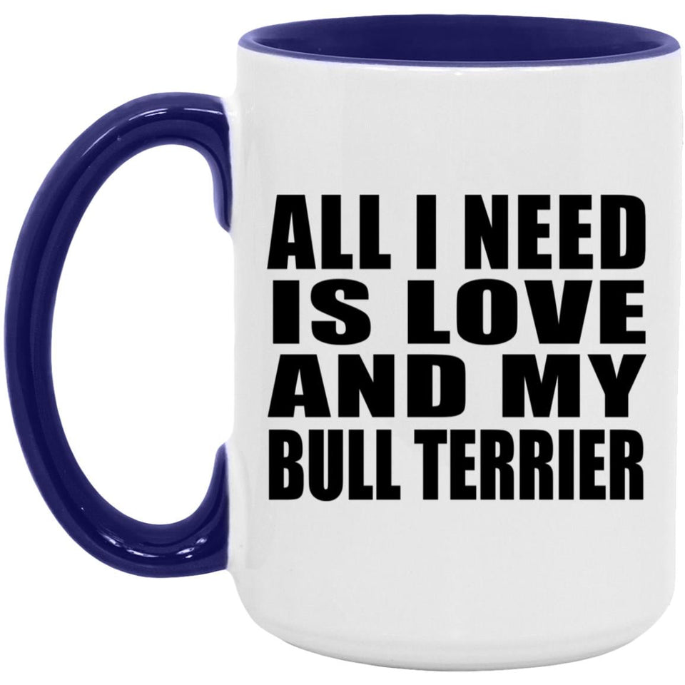 All I Need Is Love And My Bull Terrier - 15oz Accent Mug Purple