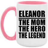 Eleanor The Mom The Hero The Legend - 15oz Accent Mug Pink