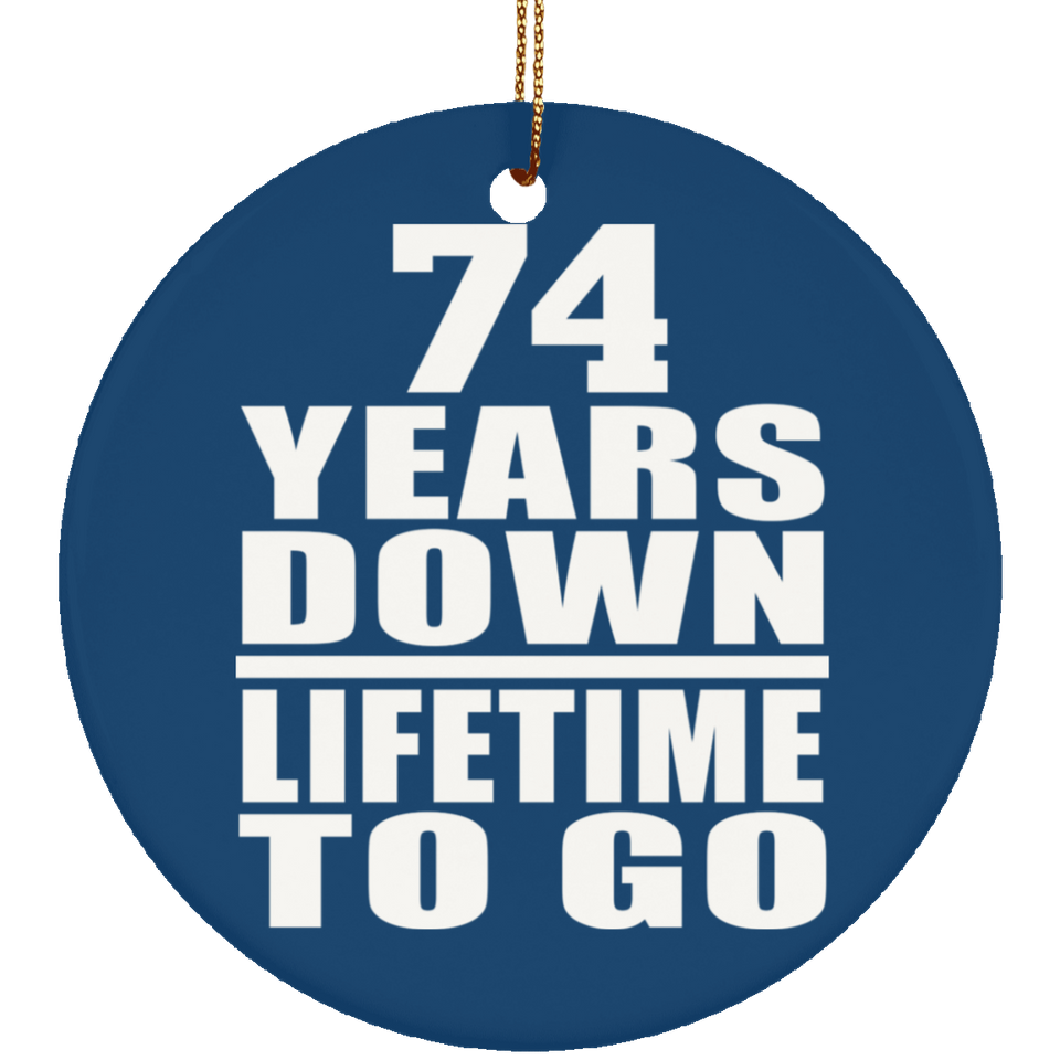 74th Anniversary 74 Years Down Lifetime To Go - Circle Ornament