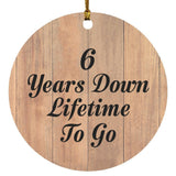 6th Anniversary 6 Years Down Lifetime To Go - Circle Ornament C