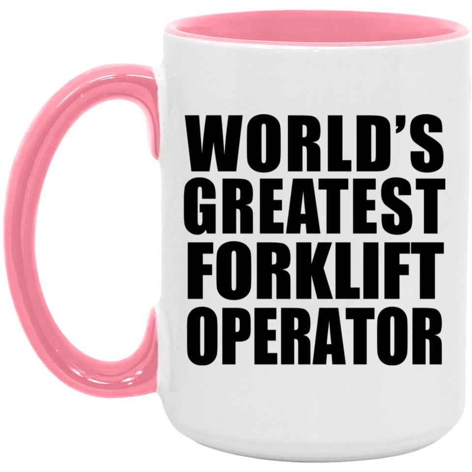 World's Greatest Forklift Operator - 15oz Accent Mug Pink