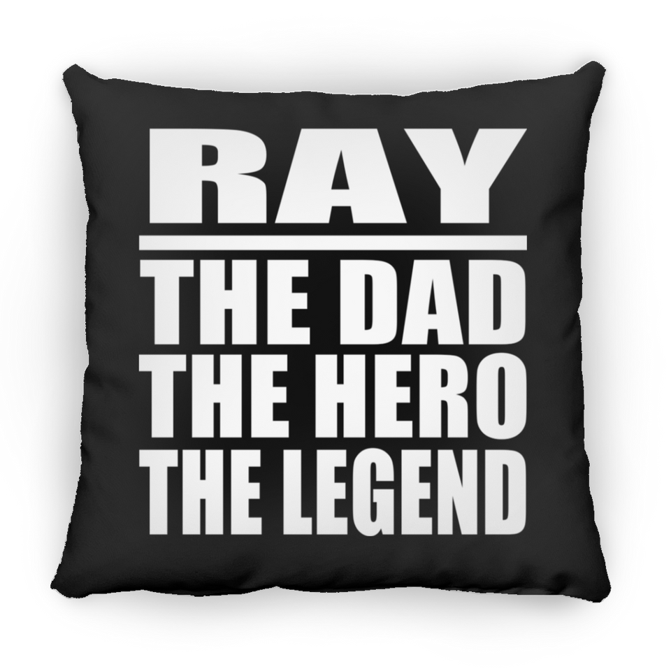 Ray The Dad The Hero The Legend - Throw Pillow Black