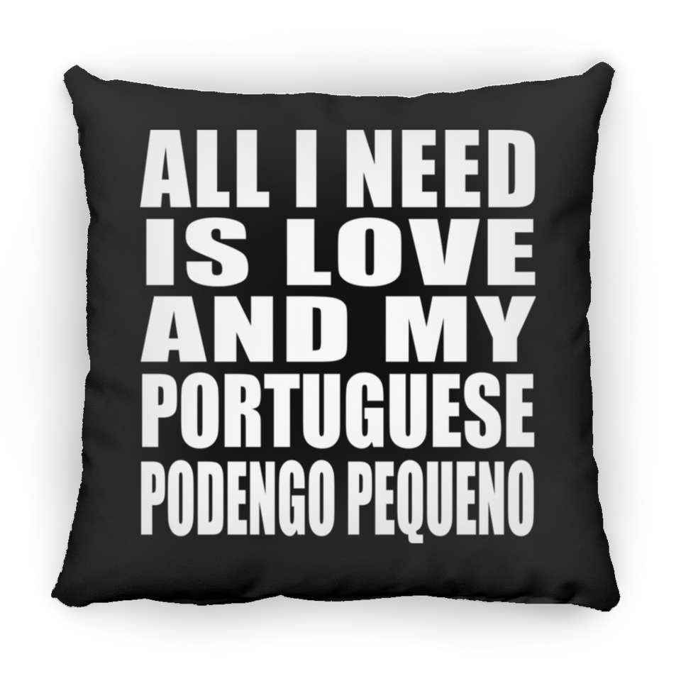 All I Need Is Love And My Portuguese Podengo Pequeno - Throw Pillow Black