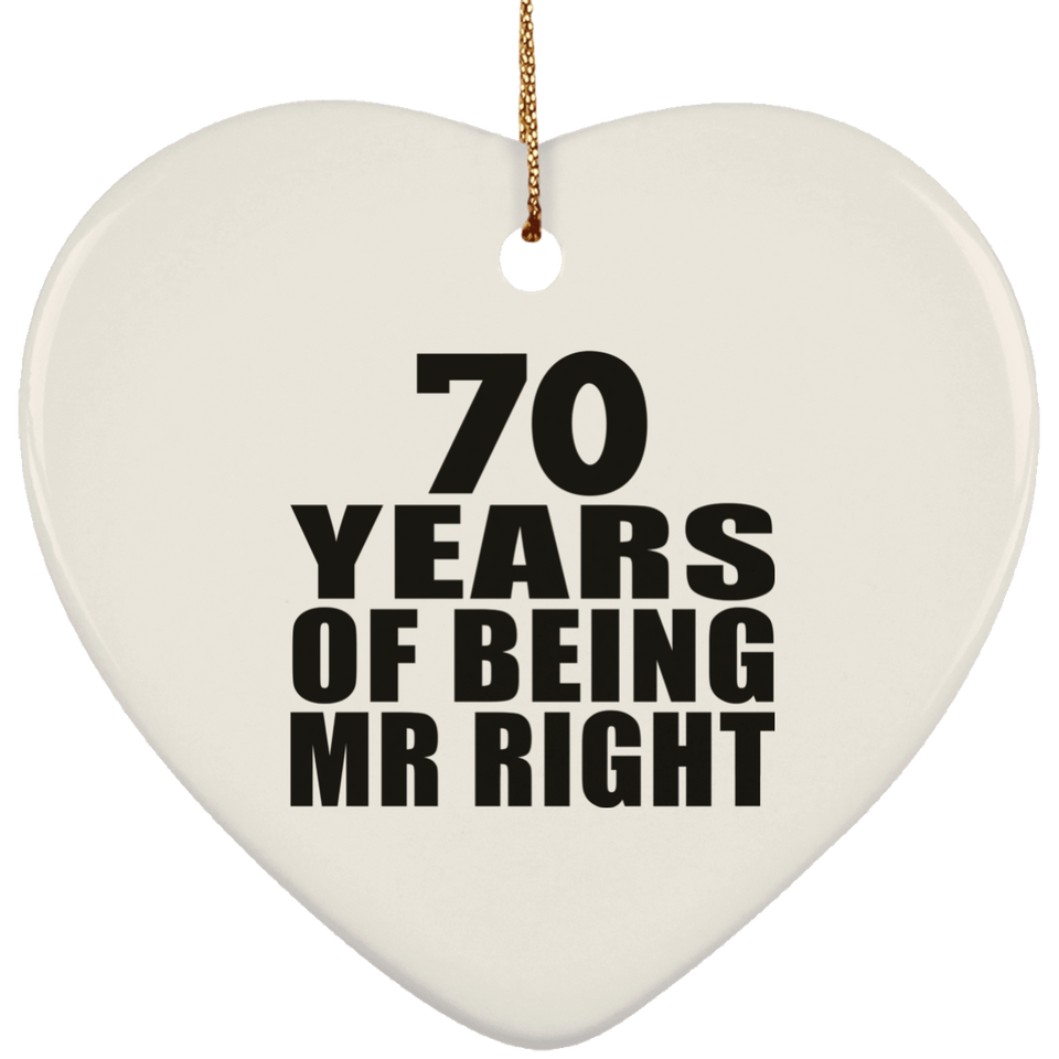 70th Anniversary 70 Years Of Being Mr Right - Heart Ornament