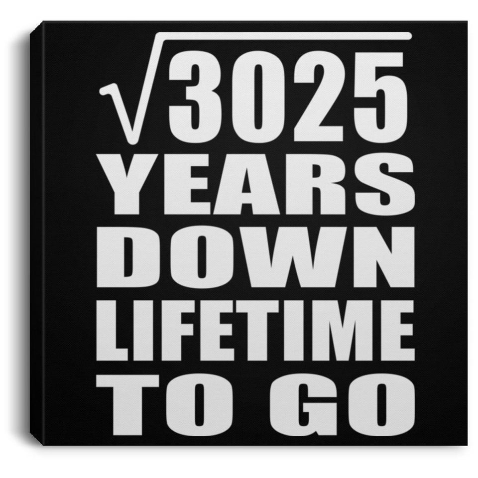 55th Anniversary Square Root of 3025 Years Lifetime To Go - Canvas Square
