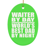 Waiter By Day World's Best Dad By Night - Oval Ornament