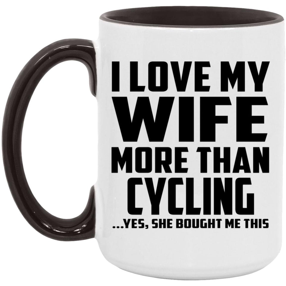 I Love My Wife More Than Cycling - 15oz Accent Mug Black