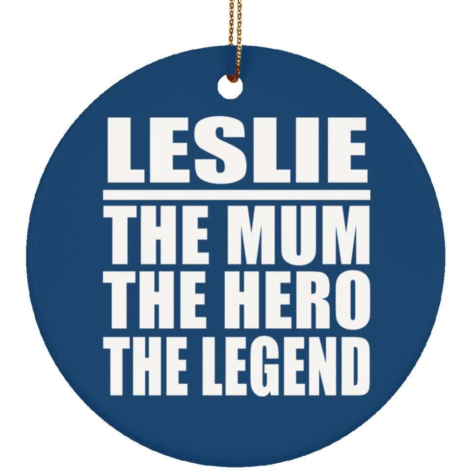 Leslie The Mum The Hero The Legend - Circle Ornament