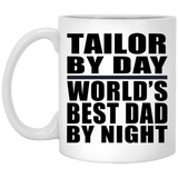 Tailor By Day World's Best Dad By Night - 11 Oz Coffee Mug