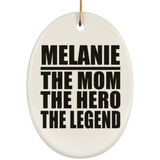Melanie The Mom The Hero The Legend - Oval Ornament