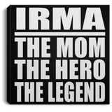 Irma The Mom The Hero The Legend - Canvas Square