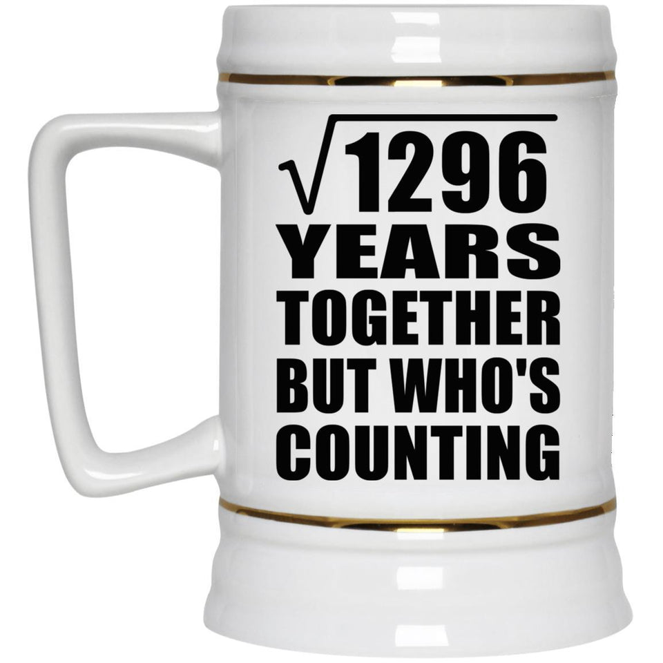 36th Anniversary Square Root of 1296 Years Who's Counting - Beer Stein