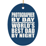 Photographer By Day World's Best Dad By Night - Oval Ornament