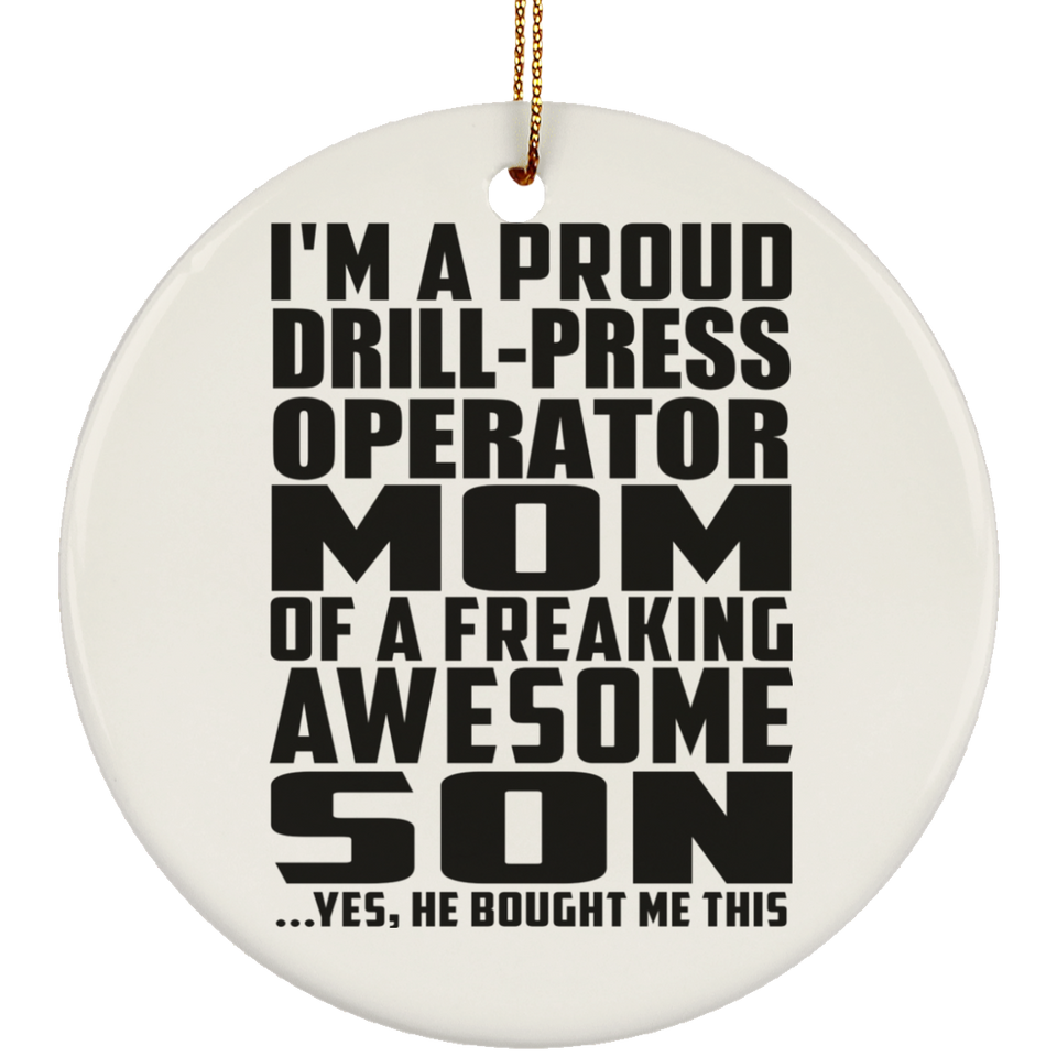 Proud Drill-Press Operator Mom Of Awesome Son - Circle Ornament