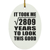 53rd Birthday Took Square Root of 2809 Years To Look Good - Oval Ornament