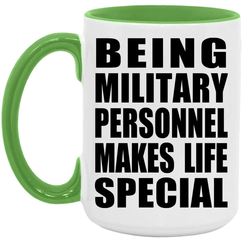 Being Military Personnel Makes Life Special - 15oz Accent Mug Green