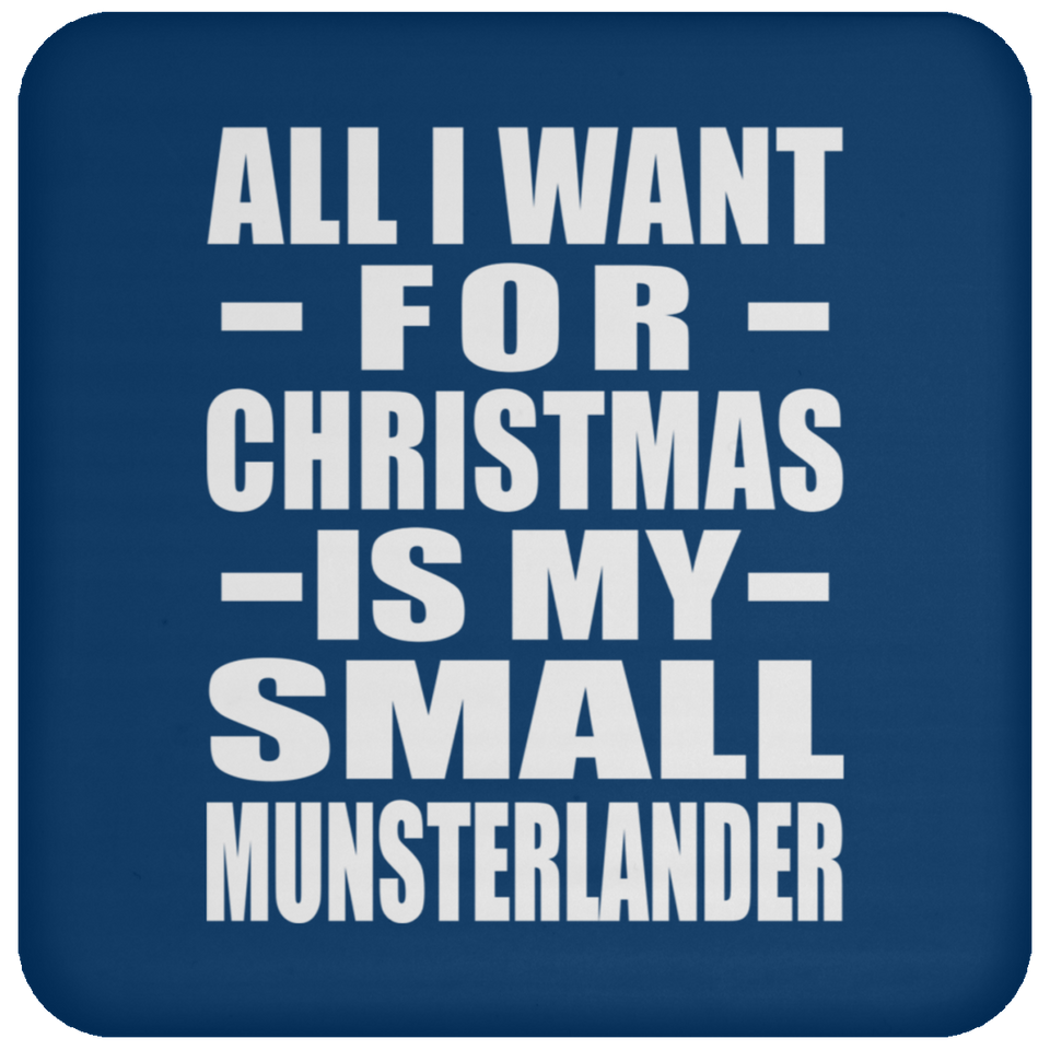 All I Want For Christmas Is My Small Munsterlander - Coaster