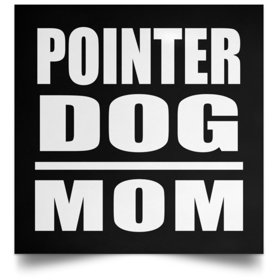 Pointer Dog Mom - Poster Square