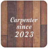 Carpenter Since 2023 - Drink Coaster E