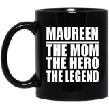 Maureen The Mom The Hero The Legend - 11 Oz Coffee Mug Black