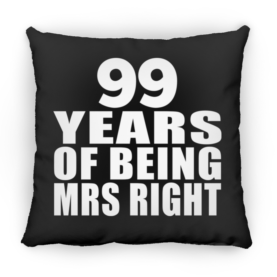 99th Anniversary 99 Years Of Being Mrs Right - Throw Pillow Black
