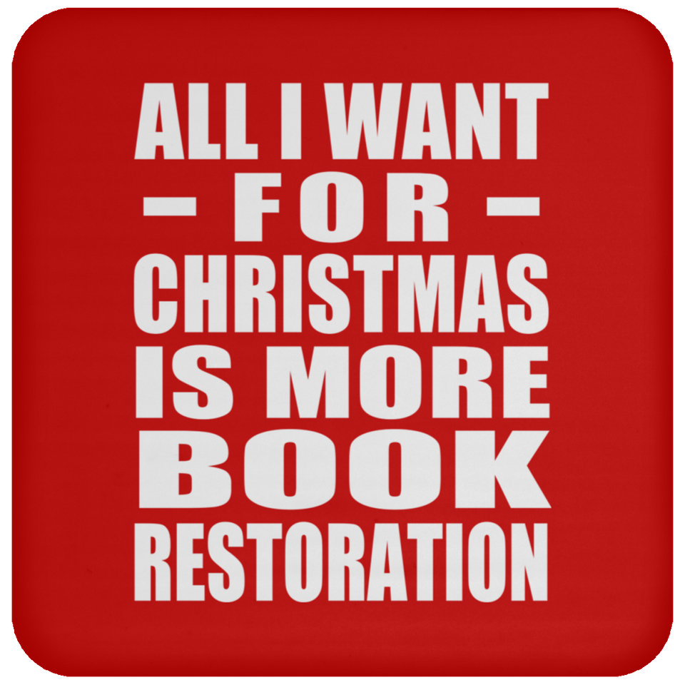 All I Want For Christmas Is More Book Restoration - Coaster