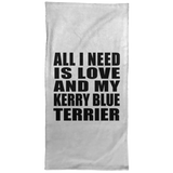 All I Need Is Love And My Kerry Blue Terrier - Hand Towel