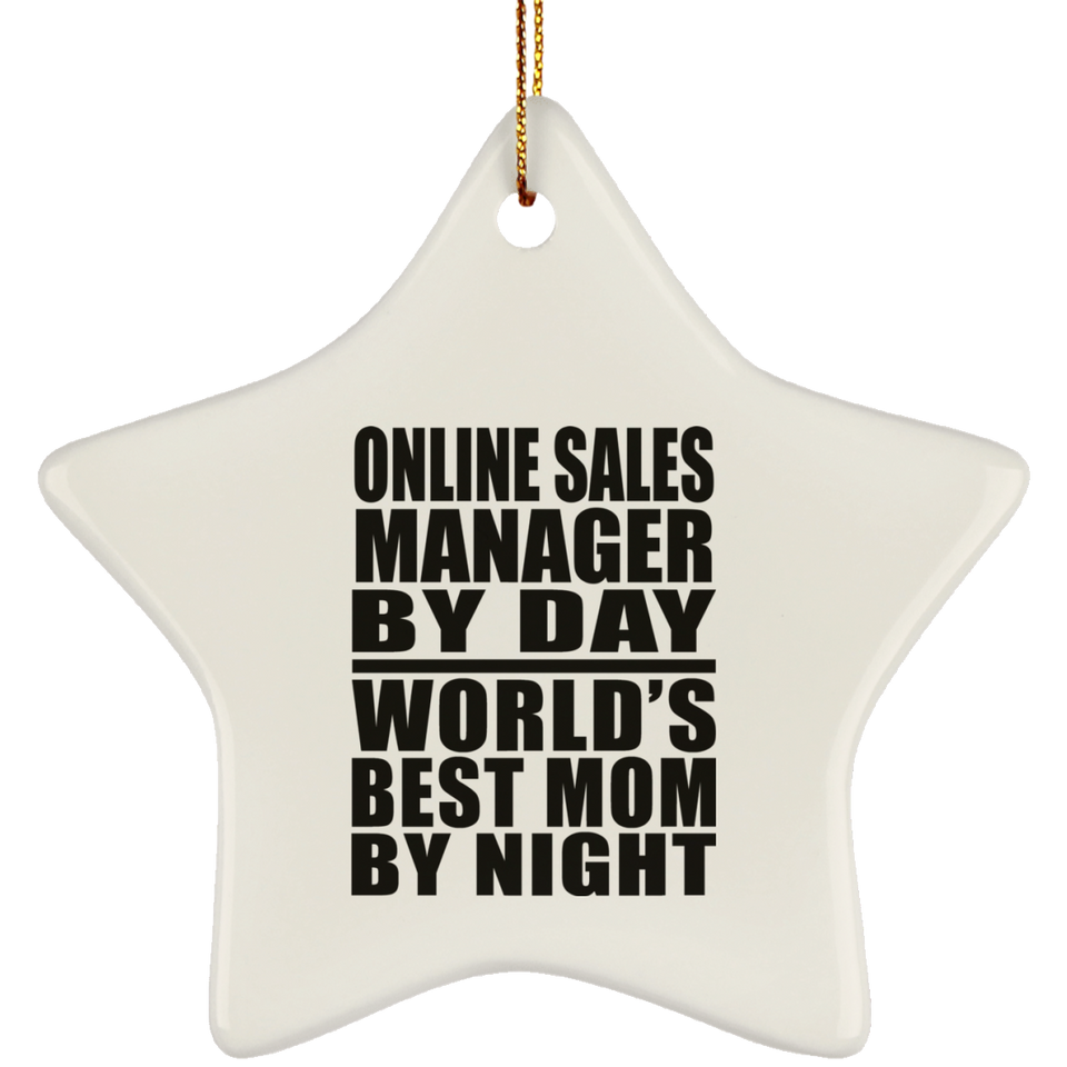 Online Sales Manager By Day World's Best Mom By Night - Star Ornament