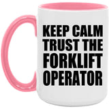 Keep Calm and Trust The Forklift Operator - 15oz Accent Mug Pink
