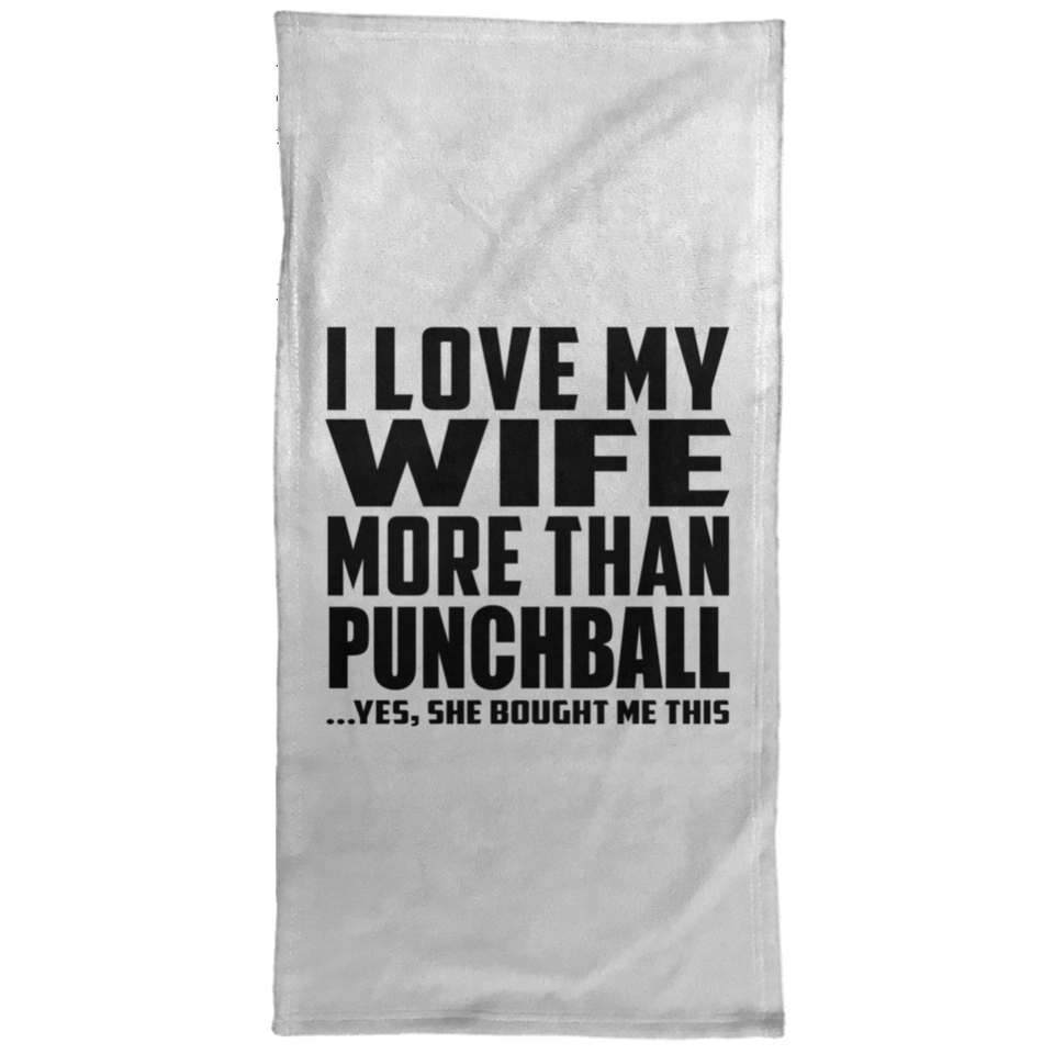 I Love My Wife More Than Punchball - Hand Towel