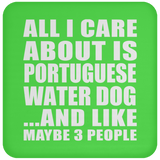 All I Care About Is Portuguese Water Dog - Drink Coaster
