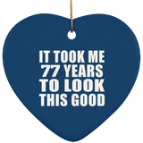 77th Birthday Took Me 77 Years To Look This Good - Heart Ornament