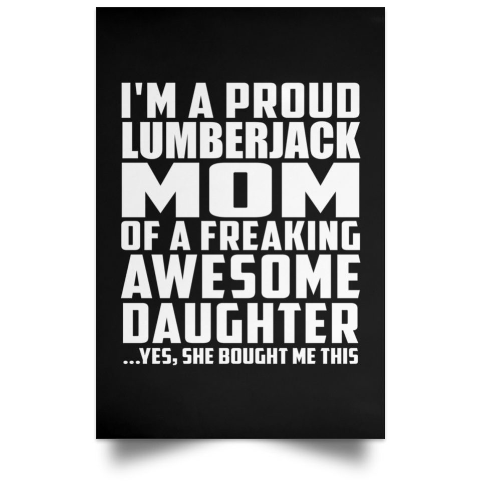 Proud Lumberjack Mom Of Awesome Daughter - Poster Portrait