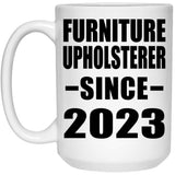 Furniture Upholsterer Since 2023 - 15oz Coffee Mug