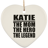 Katie The Mom The Hero The Legend - Heart Ornament