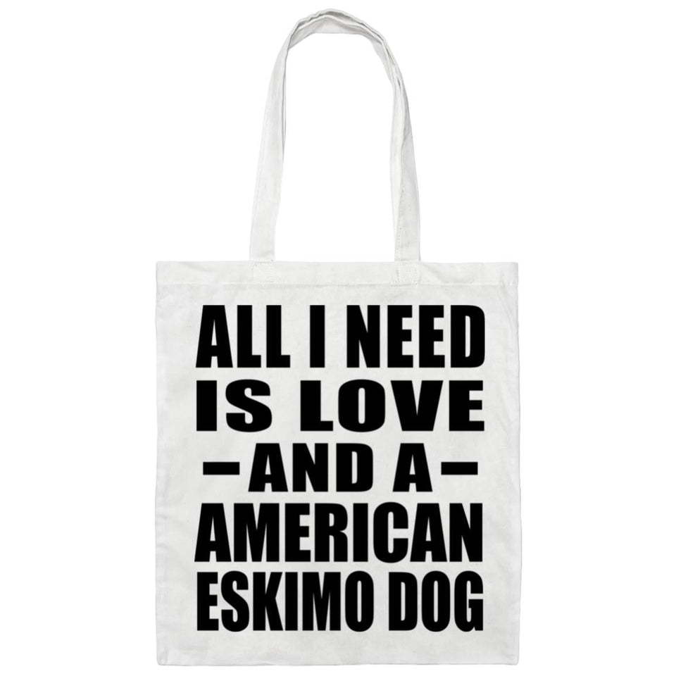 All I Need Is Love And A American Eskimo Dog - Tote Bag White